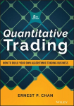 Quantitative Trading - How to Build Your Own Algorithmic Trading Business, Second Edition: How to Build Your Own Algorithmic Trading Business 2nd Edition