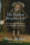Fearless Benjamin Lay: The Quaker Dwarf Who Became the First Revolutionary Abolitionist