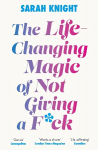 Life-Changing Magic of Not Giving a F**k: The bestselling book everyone is talking about