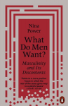 What Do Men Want?: Masculinity and Its Discontents