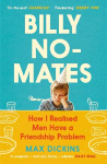 Billy No-Mates: How I Realised Men Have a Friendship Problem Main