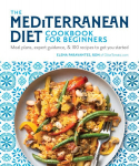 Mediterranean Diet Cookbook for Beginners: Meal Plans, Expert Guidance, and 100 Recipes to Get You Started