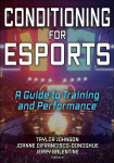 Conditioning for Esports: A Guide to Training and Performance, Conditioning for Esports: A Guide to Training and Performance
