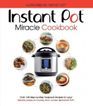 Instant Pot Miracle Cookbook: Over 150 step-by-step foolproof recipes for your electric pressure cooker, slow cooker or Instant Pot (R). Fully authorised.