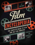 Film Encyclopedia: The Complete Guide to Film and the Film Industry 7th Edition