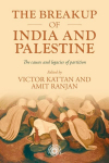 Breakup of India and Palestine: The Causes and Legacies of Partition