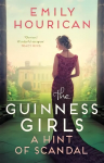 Guinness Girls - A Hint of Scandal: A truly captivating and page-turning story of the famous society girls