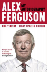 ALEX FERGUSON My Autobiography: The autobiography of the legendary Manchester United manager