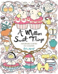 Million Sweet Things: Adorable Cuties to Colour