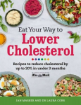 Eat Your Way To Lower Cholesterol: Recipes to reduce cholesterol by up to 20% in Under 3 Months