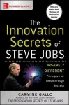 Innovation Secrets of Steve Jobs: Insanely Different Principles for Breakthrough Success: Insanely Different Principles for Breakthrough Success