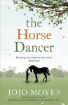 Horse Dancer: Discover the heart-warming Jojo Moyes you haven't read yet