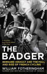 Badger: Bernard Hinault and the Fall and Rise of French Cycling