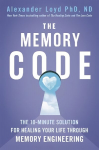 Memory Code: The 10-minute solution for healing your life through memory engineering