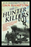 Hunter Killers: The Extraordinary Story of the First Wild Weasels, the Band of Maverick Aviators Who Flew the Most Dangerous Missions of the Vietnam War
