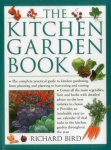 Kitchen Garden Book: The Complete Practical Guide to Kitchen Gardening, from Planning and Planting to Harvesting and Storing
