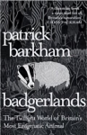 Badgerlands: The Twilight World of Britain's Most Enigmatic Animal