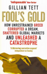 Fool's Gold: How Unrestrained Greed Corrupted a Dream, Shattered Global Markets and Unleashed a Catastrophe Digital original