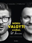 Noriu valgyti sveikai, bet skaniai. Daugiau nei tik kulinarinė knyga