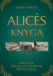 Alicės knyga. Kaip naciai pavogė mano močiutės receptų knygą