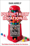 Predictably Irrational: The Hidden Forces That Shape Our Decisions