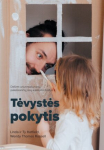 Tėvystės pokytis. De&scaron;imt universalių tiesų, pakeisiančių jūsų auklėjimo būdus