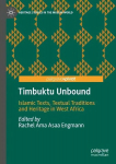 Timbuktu Unbound: Islamic Texts, Textual Traditions and Heritage in West Africa 1st ed. 2023
