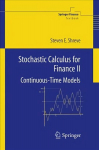 Stochastic Calculus for Finance II: Continuous-Time Models 1st ed. 2004. Corr. 2nd printing 2010, v. 2