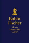 My 60 Memorable Games: chess tactics, chess strategies with Bobby Fischer