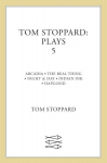 Tom Stoppard Plays 5: The Real Thing; Night & Day; Hapgood; Indian Ink; Arcadia Main, v. 5, Arcadia, Real Thing, Night and Day, Indian Ink, Hapgood