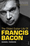 Gilded Gutter Life of Francis Bacon: The Authorized Biography