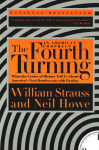 Fourth Turning: What the Cycles of History Tell Us About America's Next Rendezvous with Destiny
