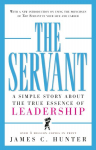 Servant: A Simple Story About the True Essence of Leadership