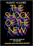 Shock of the New: Art and the Century of Change Updated and enlarged edition