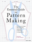 Knyga Essential Guide to Pattern Making: All You Need to Know About Designing, Adapting and Customizing Sewing Patterns