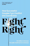 Fight Right: How Successful Couples Turn Conflict into Connection
