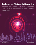 Industrial Network Security: Securing Critical Infrastructure Networks for Smart Grid, SCADA, and Other Industrial Control Systems 3rd edition