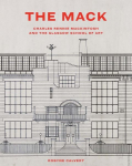 Mack: Charles Rennie Mackintosh and the Glasgow School of Art