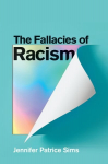 Fallacies of Racism: Understanding How Common Perceptions Uphold White Supremacy