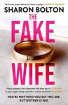 Fake Wife: An absolutely gripping psychological thriller with jaw-dropping twists from the author of THE SPLIT