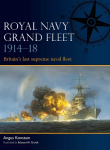 Royal Navy Grand Fleet 1914-18: Britains last supreme naval fleet, Royal Navy Grand Fleet 1914-18: Britains last supreme naval fleet