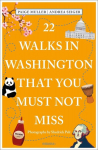 22 Walks in Washington, DC That You Must Not Miss: Travel Guide, 22 Walks in Washington, DC That You Must Not Miss: Travel Guide