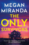 The Only Survivors: the tense, gripping thriller from the author of Reese Book Club pick THE LAST HOUSE GUEST, The Only Survivors: the tense, gripping thriller from the author of Reese Book Club pick THE LAST HOUSE GUEST
