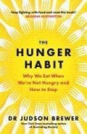 The Hunger Habit: Why We Eat When Were Not Hungry and How to Stop, The Hunger Habit: Why We Eat When Were Not Hungry and How to Stop