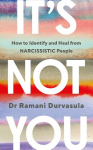 Its Not You: How to Identify and Heal from NARCISSISTIC People, Its Not You: How to Identify and Heal from NARCISSISTIC People