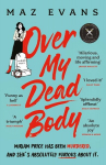 Over My Dead Body: I couldnt put this fabulous, first class, five star read down. JANICE HALLETT, Over My Dead Body: I couldnt put this fabulous, first class, five star read down. JANICE HALLETT