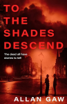To the Shades Descend: A Dr Jack Cuthbert Mystery
