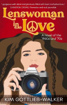 Lenswoman in Love: a novel of the 1960s and 70s, Lenswoman in Love: a novel of the 1960s & 70s