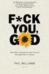 F*ck You, God: One Mans Evolution from Pursuit through Pain to Peace, F*ck You, God: One Mans Evolution from Pursuit through Pain to Peace