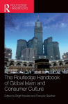 The Routledge Handbook of Global Islam and Consumer Culture, The Routledge Handbook of Global Islam and Consumer Culture